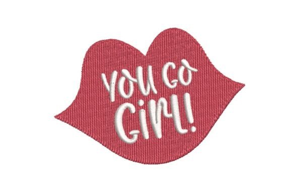You Go Girl Empowering Lips Embroidery
